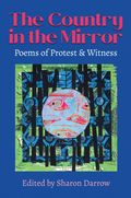 Cover of The Country in the Mirror: Poems of Protest & Witness, edited by Sharon Darrow